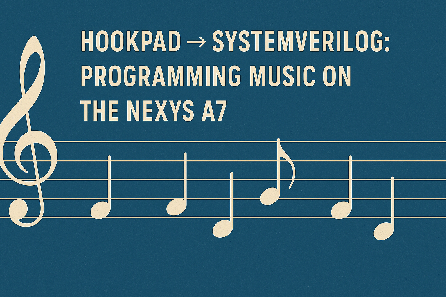 Hookpad → SystemVerilog: Programming Music on the Nexys A7